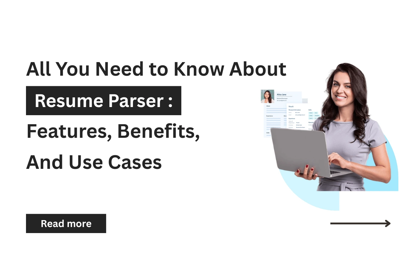 All You Need to Know About Resume Parser : Features, Benefits, and Use Cases