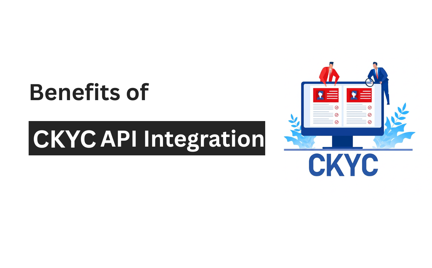 Benefits of CKYC API Integration for Digital Customer Onboarding