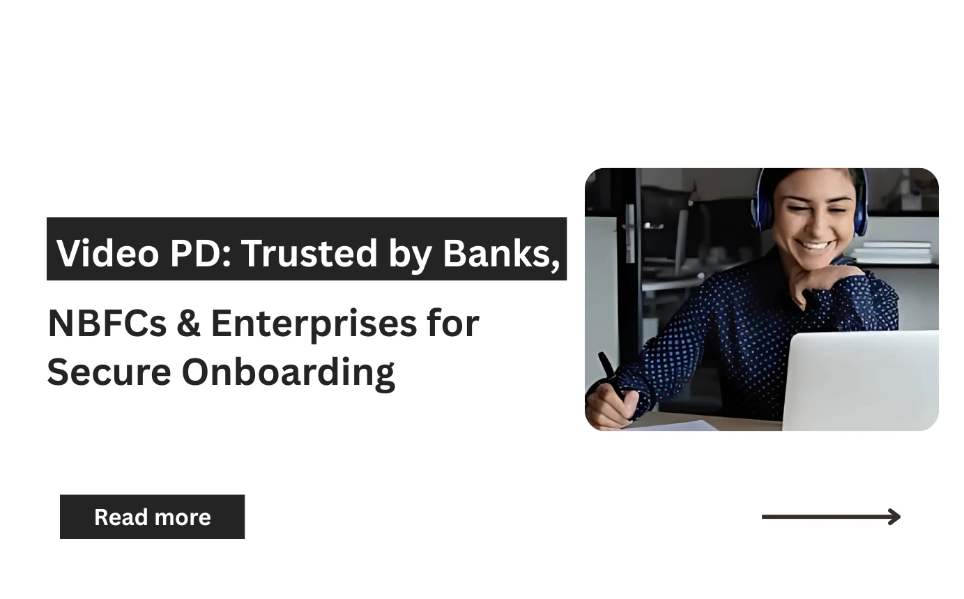Discover Why Banks, NBFCs, and Enterprises Trust Video PD Solution for Secure and Compliant Onboarding