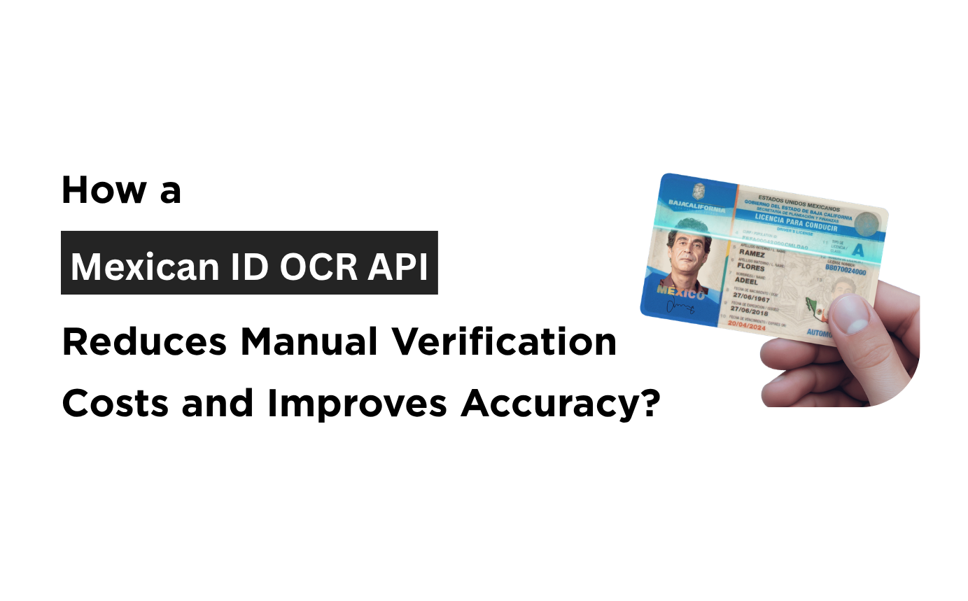 How a Mexican ID OCR API Reduces Manual Verification Costs and Improves Accuracy?