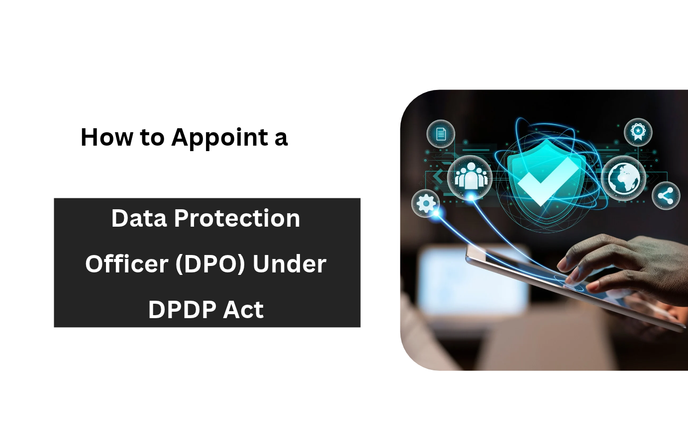 How to Appoint a Data Protection Officer (DPO) Under DPDP Act