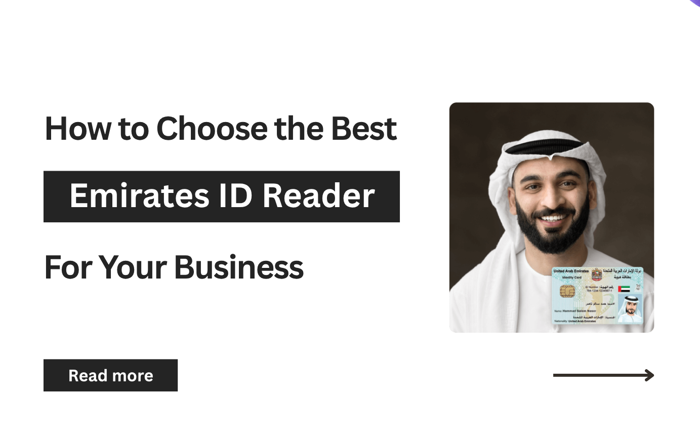 How to Choose the Best Emirates ID Reader Solution for Your Business