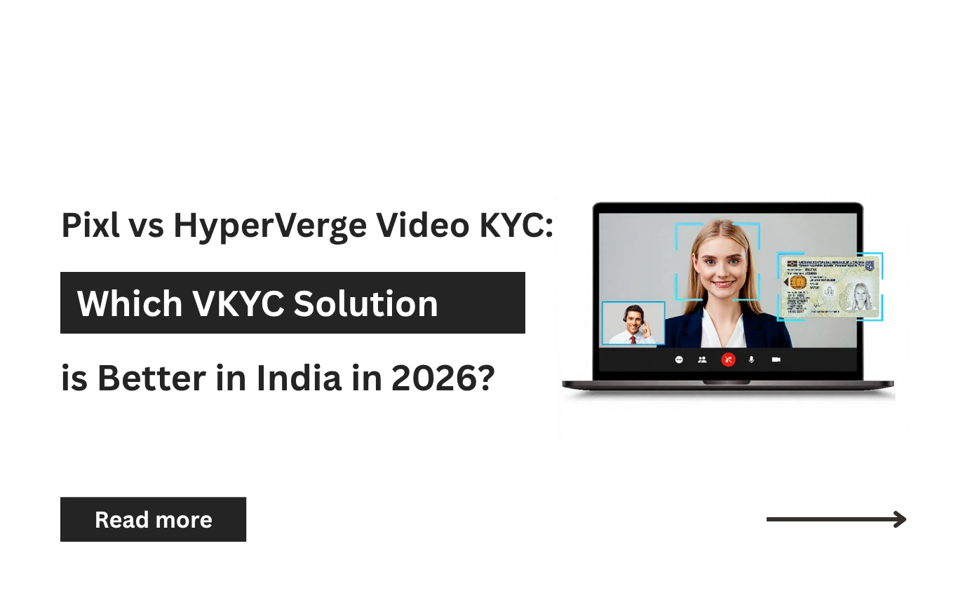 Pixl vs HyperVerge Video KYC: Which Solution is Better for Digital Onboarding in India in 2026