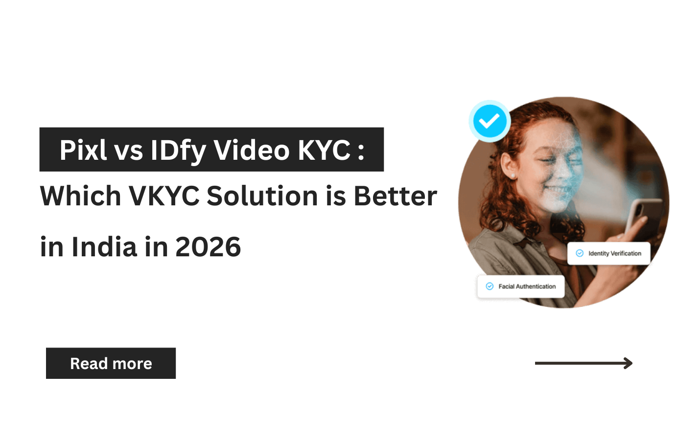 Pixl vs IDfy Video KYC: Which VKYC Solution is Better in India in 2026?