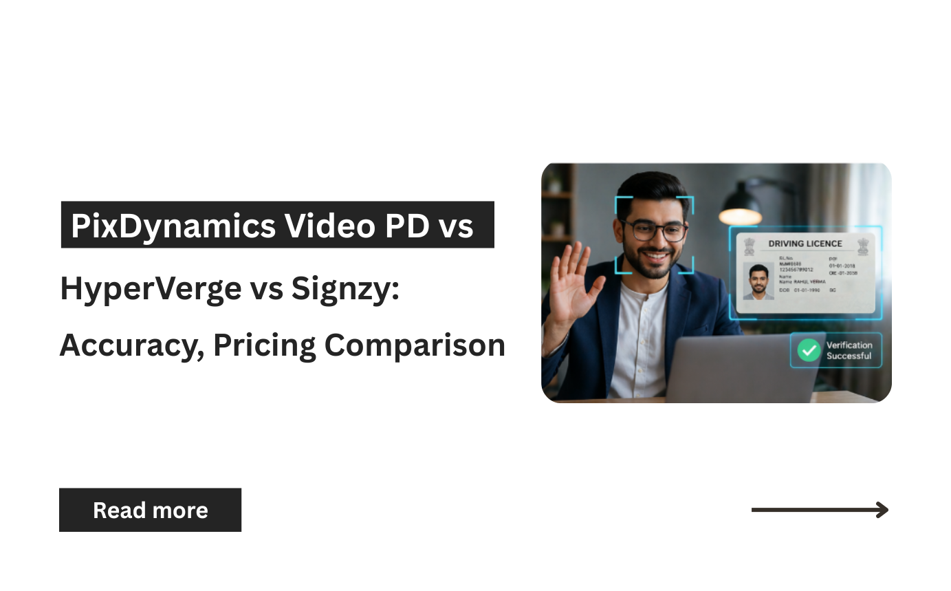 PixDynamics Video PD vs HyperVerge vs Signzy: Feature,
				Accuracy & Pricing Comparison