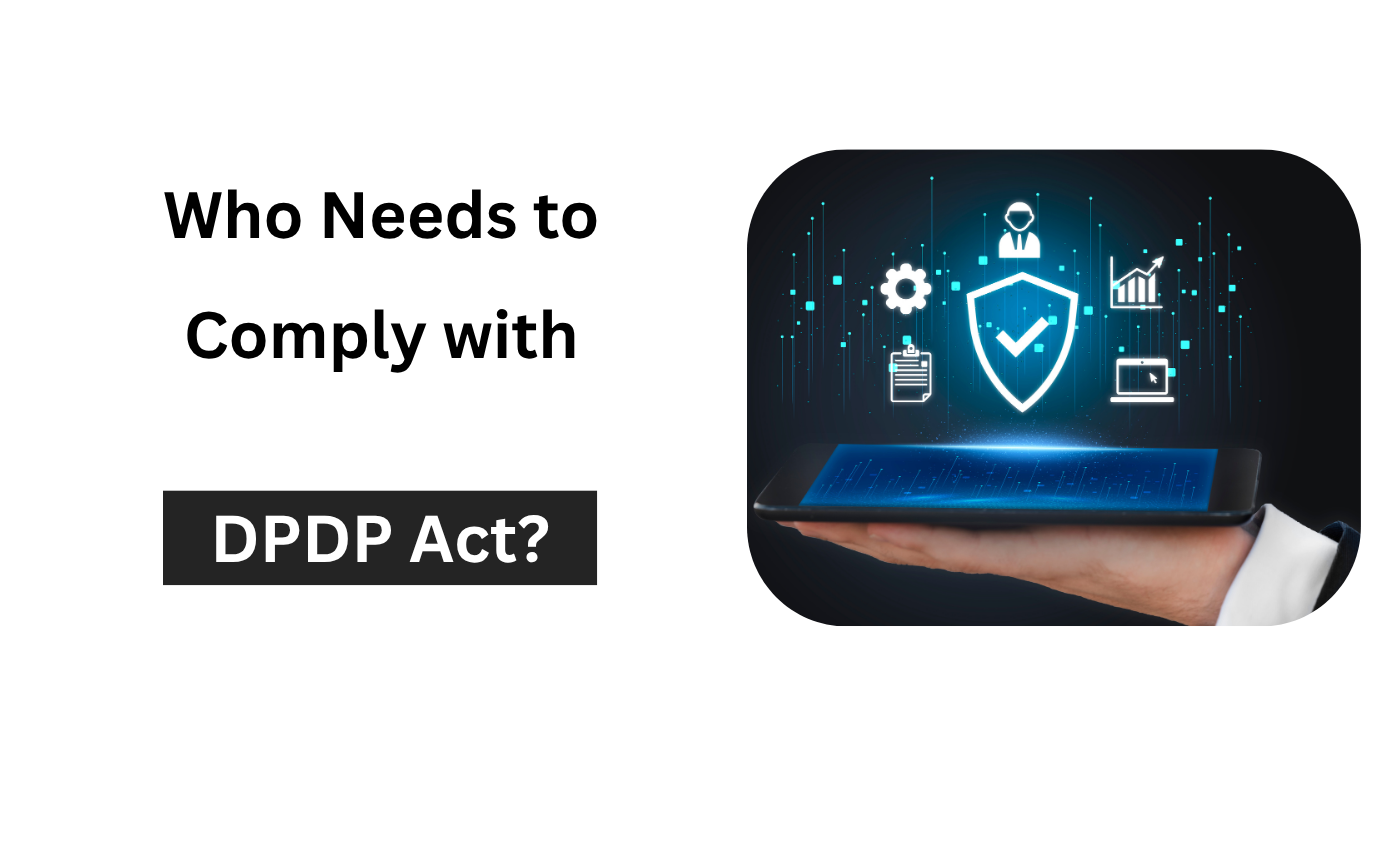 Who Needs to Comply with DPDP Act?